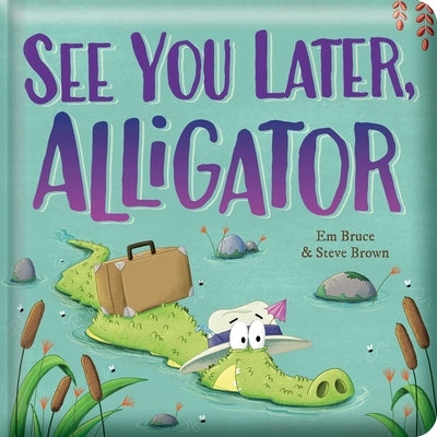 See You Later, Alligator: Padded Board Book: Picture Storybook by Bruce, Em