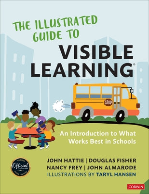 The Illustrated Guide to Visible Learning: An Introduction to What Works Best in Schools by Hattie, John