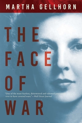 The Face of War by Gellhorn, Martha