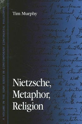 Nietzsche, Metaphor, Religion by Murphy, Tim
