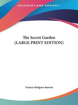 The Secret Garden (LARGE PRINT EDITION) by Burnett, Frances Hodgson