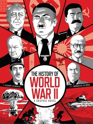 The History of World War II: A Graphic Novel Retelling of the 20th Century's Defining War by de la Croix, Arnaud
