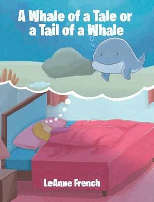 A Whale of a Tale or a Tail of a Whale by French, LeAnne