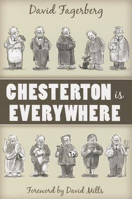 Chesterton Is Everywhere by Fagerberg, David