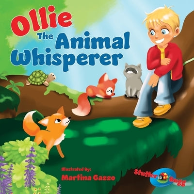 Ollie The Animal Whisperer: A Childrens book That Teaches Values, Specifically A Kids Book About Helping Others (Childrens Storybook Ages 3-5) by Talbot, Robert
