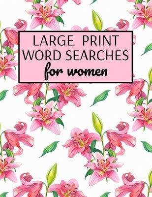 Large Print Word Searches For Women: Word Search Puzzle Books For Adults Large Print, Variety Of Topics, Beautiful Word Search For Women Large Print by Publishing, Inventive Walrus