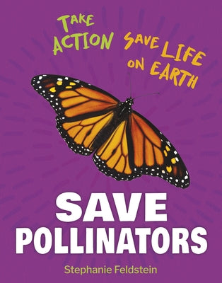 Save Pollinators by Feldstein, Stephanie