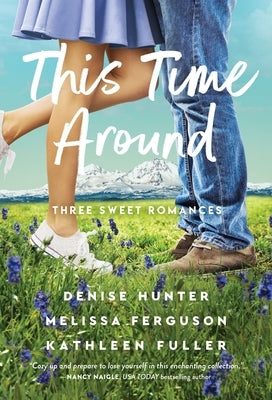 This Time Around: Three Sweet Romances by Hunter, Denise