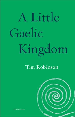 A Little Gaelic Kingdom by Robinson, Tim