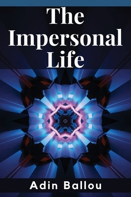 The Impersonal Life by Adin Ballou