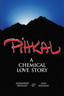 Pihkal: A Chemical Love Story by Shulgin, Alexander