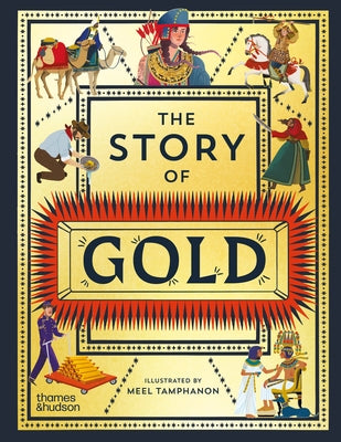 The Story of Gold: A Glittering History of the World by Tamphanon, Meel