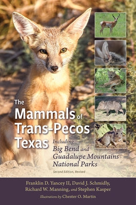 The Mammals of Trans-Pecos Texas: Including Big Bend and Guadalupe Mountains National Parks by Yancey, Franklin D.