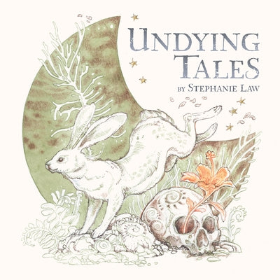 Undying Tales: Mythologies of Creatures on the Verge of Extinction by Law, Stephanie