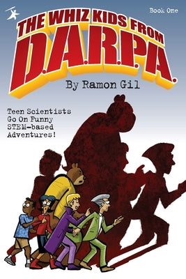 The Whiz Kids from DARPA: Book One by Gil, Ramon S.