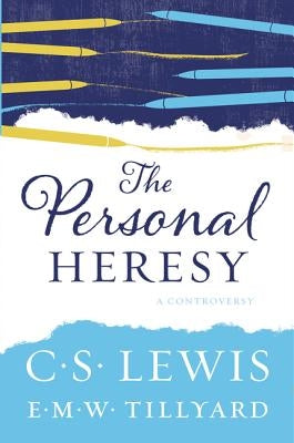 The Personal Heresy: A Controversy by Lewis, C. S.