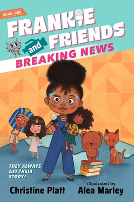 Frankie and Friends: Breaking News by Platt, Christine