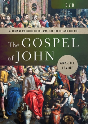 The Gospel of John DVD: A Beginner's Guide to the Way, the Truth, and the Life by Levine, Amy-Jill