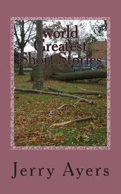 world Greatest Short Stories: short stories by Ayers, Jerry