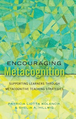 Encouraging Metacognition: Supporting Learners through Metacognitive Teaching Strategies by Goodman, Greg S.