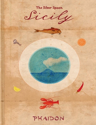 Sicily: From the Silver Spoon by The Silver Spoon Kitchen