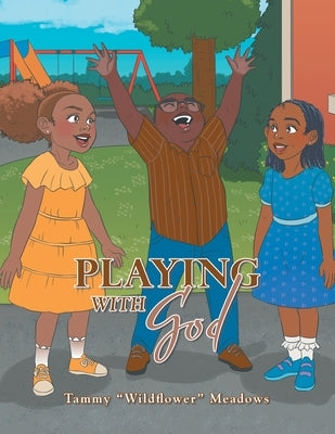 Playing with God by Meadows, Tammy Wildflower