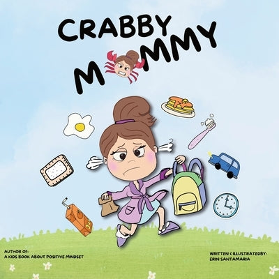 Crabby Mommy: Children's picture book (ages 3-11) A story about how a parent's love stays strong even when mom or dad are not feelin by Santamaria, Erin