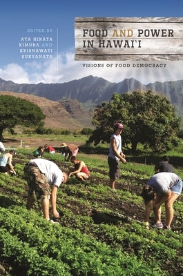 Food and Power in Hawai'i: Visions of Food Democracy by Kimura, Aya Hirata