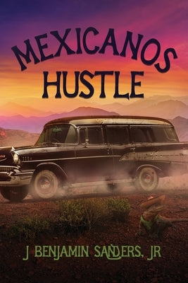 Mexicanos Hustle by Sanders, J. Benjamin