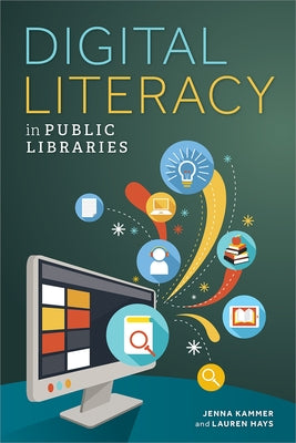 Digital Literacy in Public Libraries by Kammer, Jenna