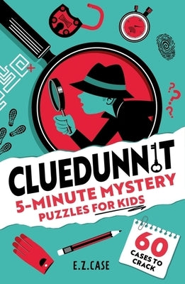 Cluedunnit: 5-Minute Mystery Puzzles for Kids by Various