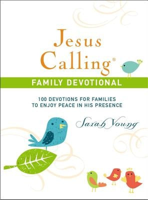 Jesus Calling Family Devotional, Hardcover, with Scripture References: 100 Devotions for Families to Enjoy Peace in His Presence (a 100-Day Devotional by Young, Sarah