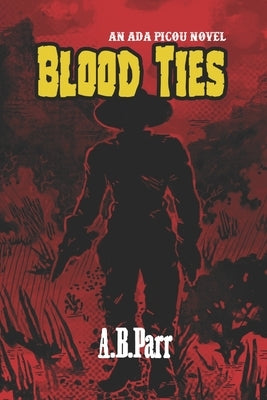 Blood Ties: An Ada Picou Adventure by Perkins, Mina