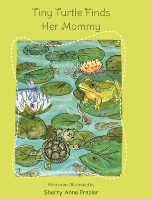 Tiny Turtle Finds Her Mommy by Frazier, Sherry Anne