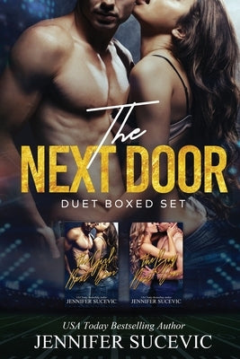 The Next Door Duet: An Enemies-to-Lovers New Adult Sports Romance Collection by Sucevic, Jennifer
