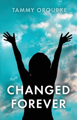 Changed Forever by Orourke, Tammy