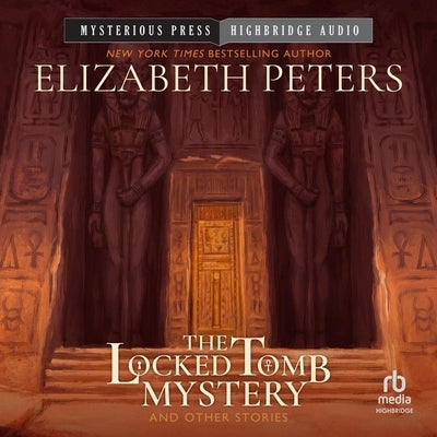 The Locked Tomb Mystery: And Other Stories by Peters, Elizabeth