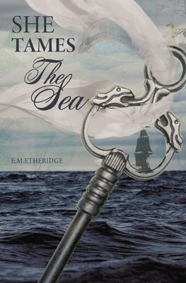 She Tames The Sea by Etheridge, E. M.