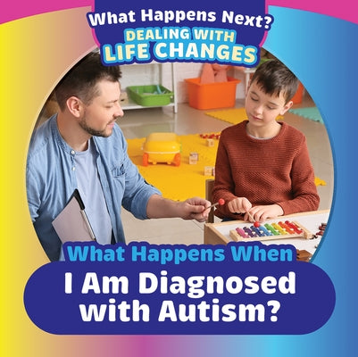 What Happens When I Am Diagnosed with Autism? by Haynes, Danielle