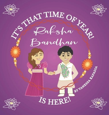 It's That Time of Year! Raksha Bandhan is Here! by Kapadia, Vanessa