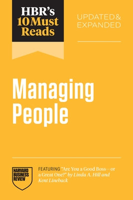 Hbr's 10 Must Reads on Managing People, Updated and Expanded (Featuring Are You a Good Boss--Or a Great One? by Linda A. Hill and Kent Lineback) by Review, Harvard Business