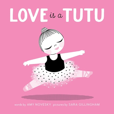 Love Is a Tutu: A Board Book by Novesky, Amy