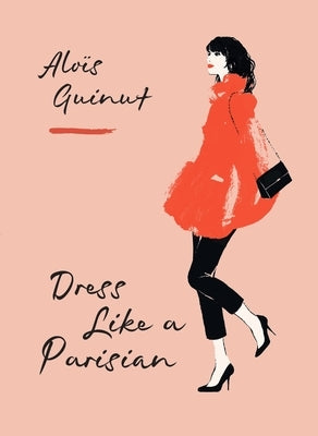 Dress Like a Parisian by Guinut, Alois
