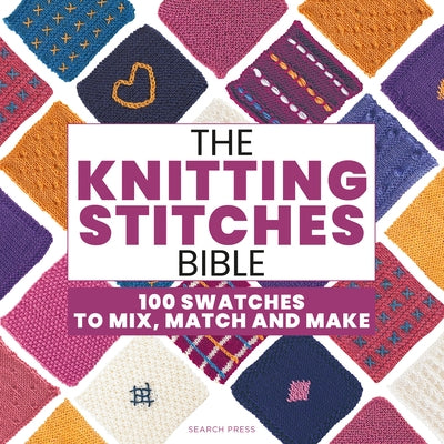 The Knitting Stitches Bible: 100 Swatches to Mix, Match and Make by Collectif, Marabout