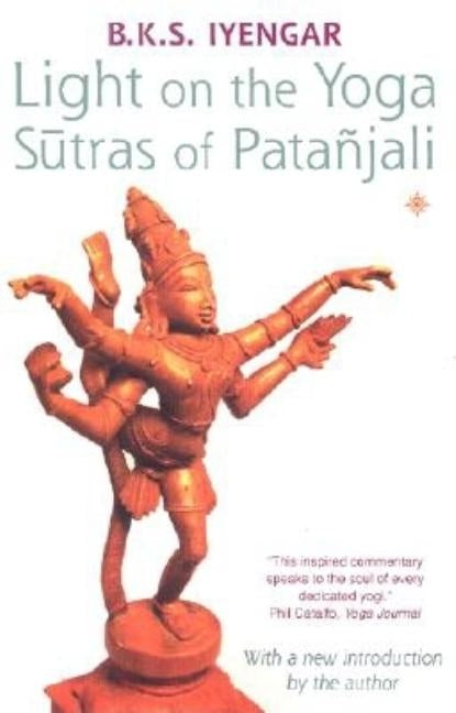 Light on the Yoga Sutras of Patanjali by Iyengar, B. K. S.