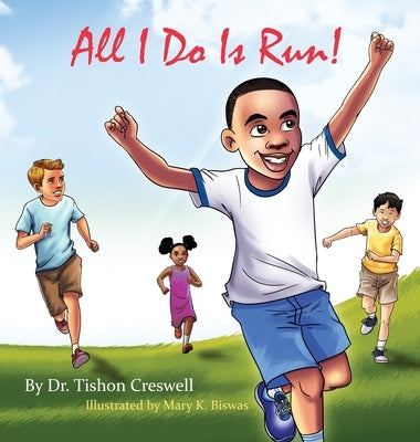 All I Do Is Run! by Creswell, Tishon