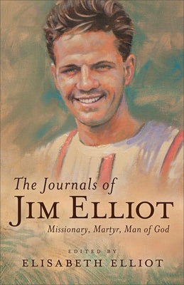 Journals of Jim Elliot by Elliot, Elisabeth Ed