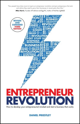 Entrepreneur Revolution: How to Develop Your Entrepreneurial Mindset and Start a Business That Works by Priestley, Daniel