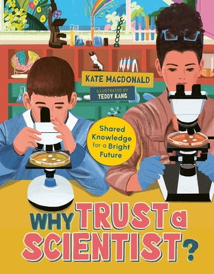 Why Trust a Scientist?: Shared Knowledge for a Bright Future by MacDonald, Kate
