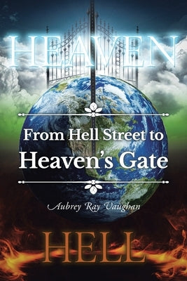 From Hell Street to Heaven's Gate by Vaughan, Aubrey Ray